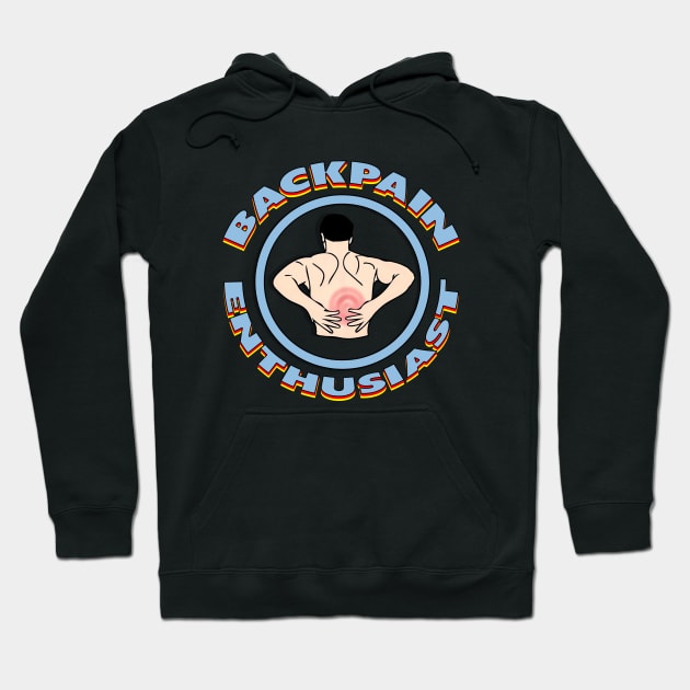 Backpain Enthusiast Hoodie by Bob Rose